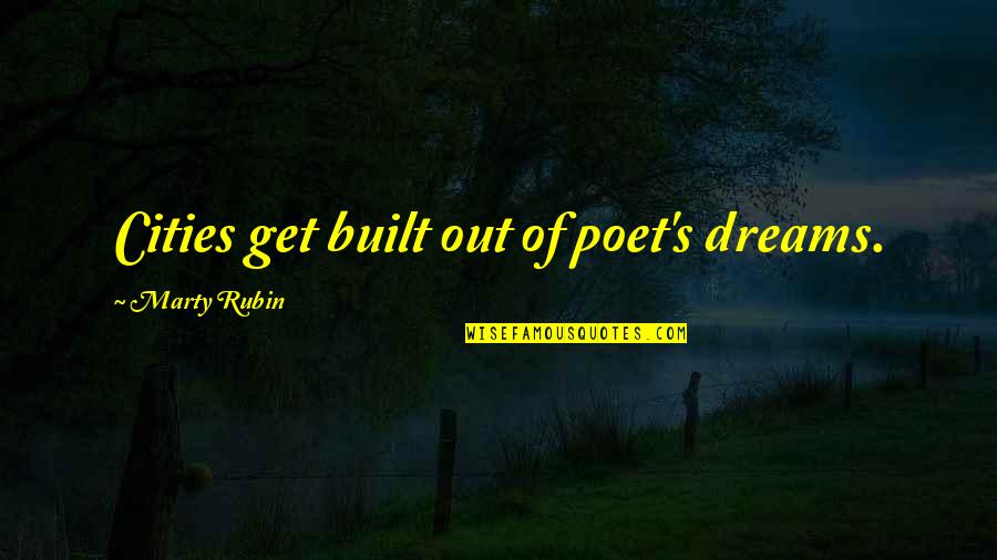 Coloured Sky Quotes By Marty Rubin: Cities get built out of poet's dreams. Coloured Sky Quotes By Marty Rubin: Cities get built out of poet's dreams.