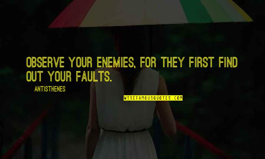 Colourful Fishes Quotes By Antisthenes: Observe your enemies, for they first find out