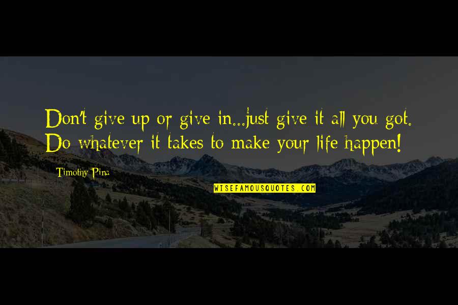 Colourless Holi Quotes By Timothy Pina: Don't give up or give in...just give it Colourless Holi Quotes By Timothy Pina: Don't give up or give in...just give it