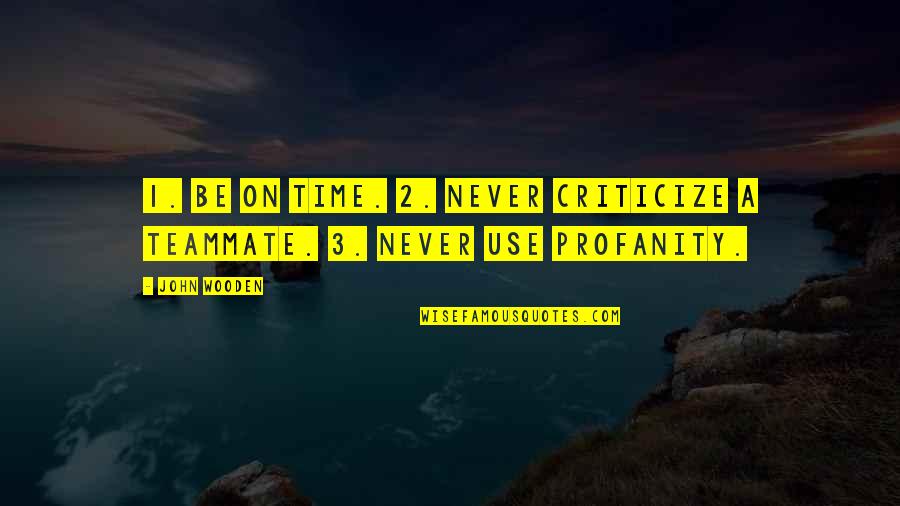 Colourless Picture Quotes By John Wooden: 1. Be on time. 2. Never criticize a