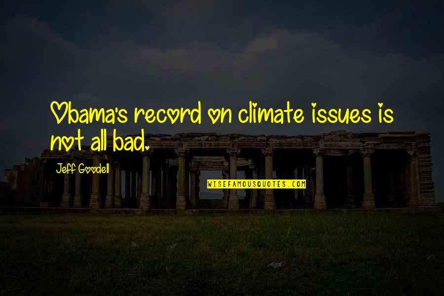Colourman Quotes By Jeff Goodell: Obama's record on climate issues is not all Colourman Quotes By Jeff Goodell: Obama's record on climate issues is not all