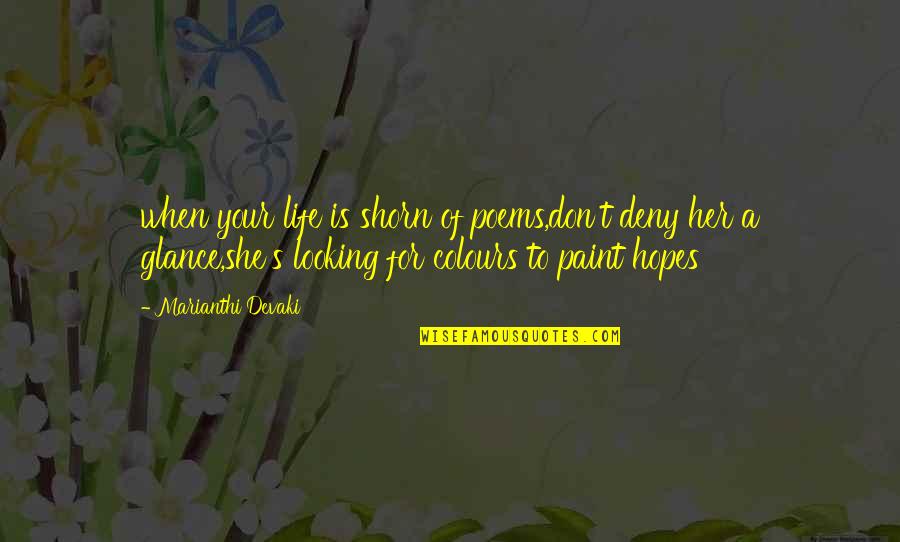 Colours And Life Quotes By Marianthi Devaki: when your life is shorn of poems,don't deny