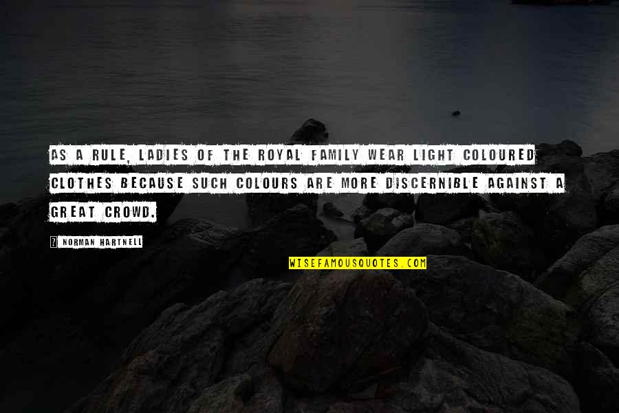 Colours And Light Quotes By Norman Hartnell: As a rule, ladies of the Royal Family