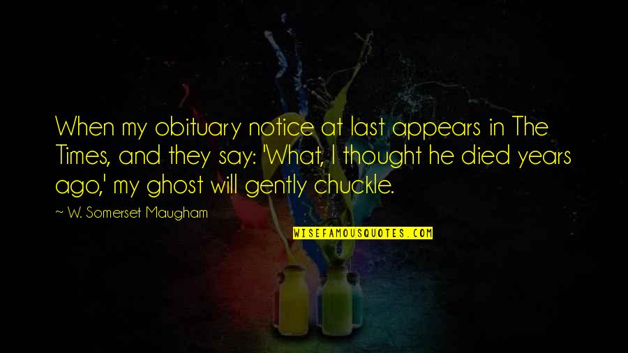 Colours Bring Happiness Quotes By W. Somerset Maugham: When my obituary notice at last appears in