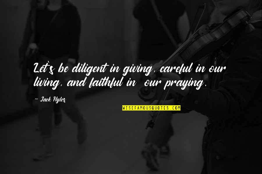 Colours Of Life Picture Quotes By Jack Hyles: Let's be diligent in giving, careful in our