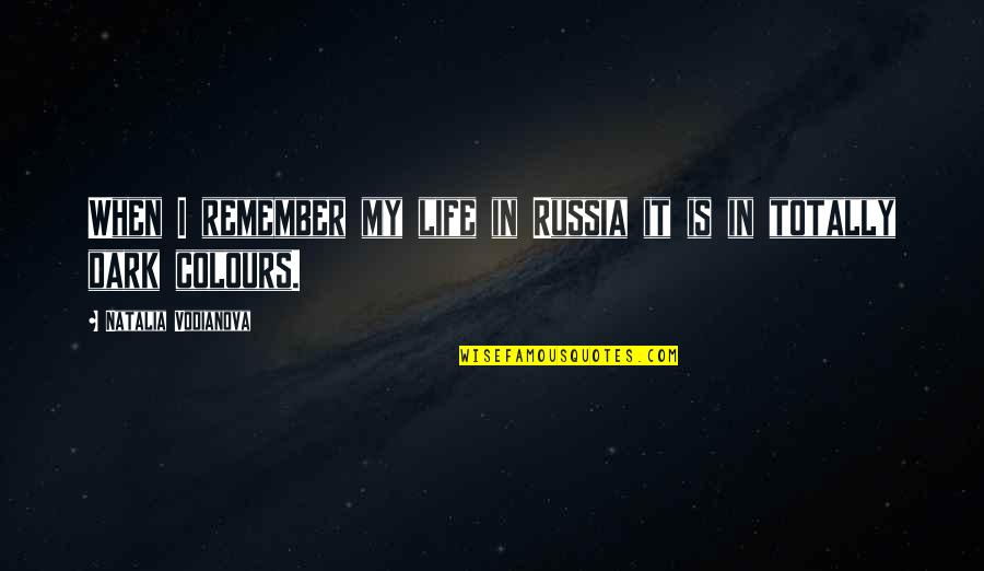 Colours Of Life Quotes By Natalia Vodianova: When I remember my life in Russia it