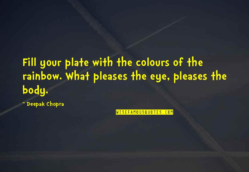 Colours Of Rainbow Quotes By Deepak Chopra: Fill your plate with the colours of the