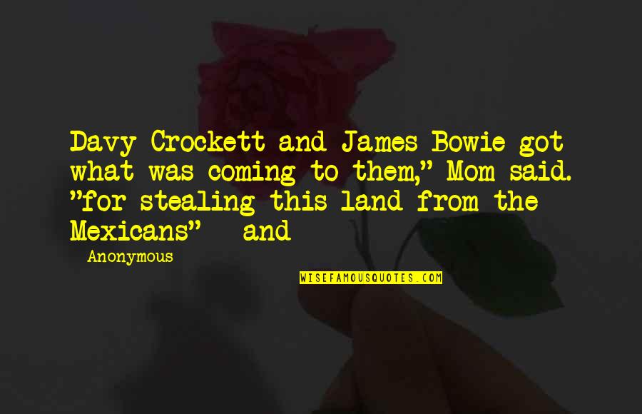 Colovos Jeans Quotes By Anonymous: Davy Crockett and James Bowie got what was