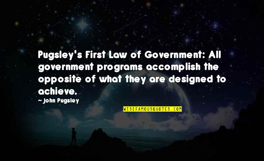 Colovos Jeans Quotes By John Pugsley: Pugsley's First Law of Government: All government programs