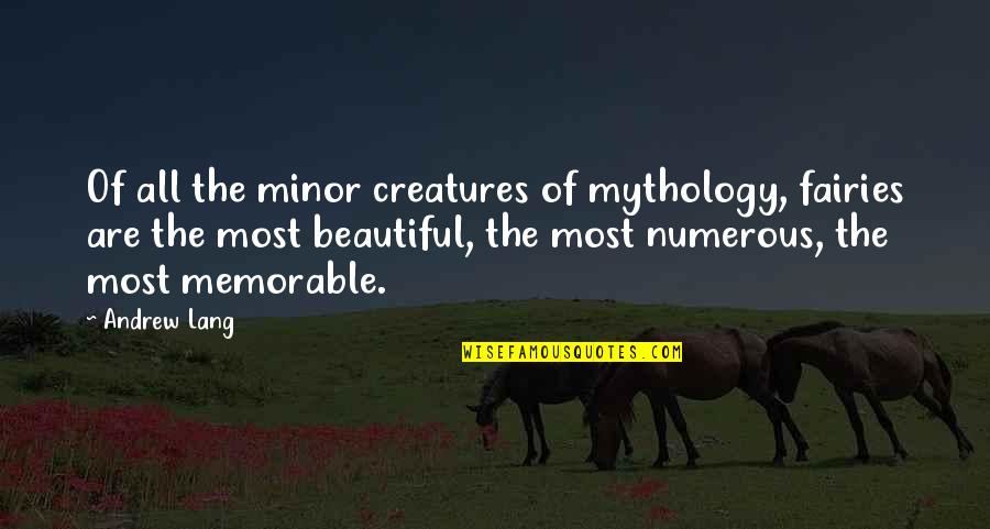 Colpaert Van Quotes By Andrew Lang: Of all the minor creatures of mythology, fairies Colpaert Van Quotes By Andrew Lang: Of all the minor creatures of mythology, fairies