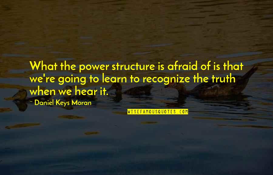 Colpitis Quotes By Daniel Keys Moran: What the power structure is afraid of is
