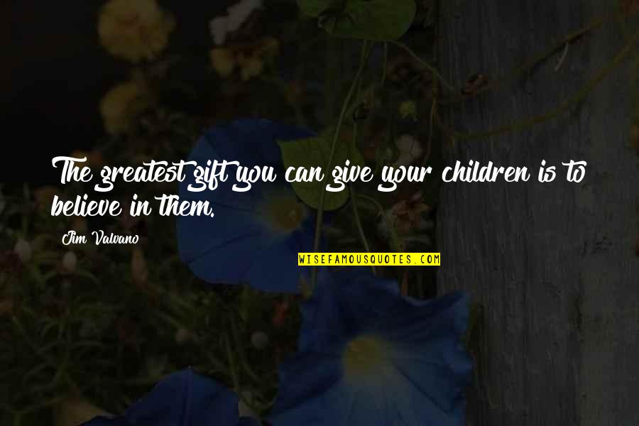 Colsenkeane Quotes By Jim Valvano: The greatest gift you can give your children