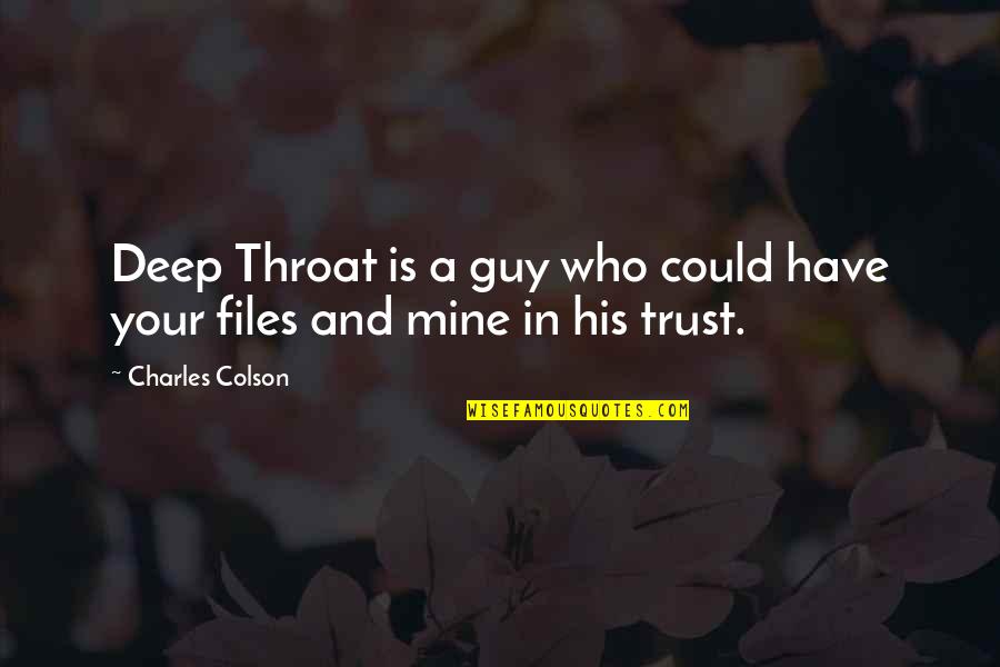 Colson Quotes By Charles Colson: Deep Throat is a guy who could have