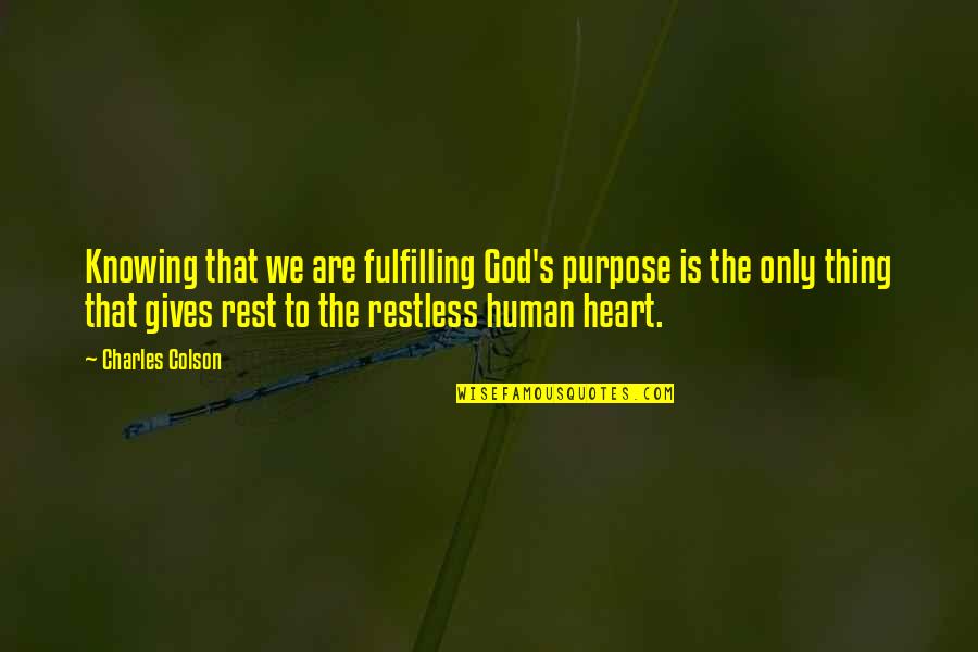Colson Quotes By Charles Colson: Knowing that we are fulfilling God's purpose is