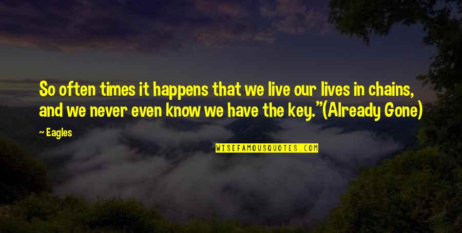 Colston Saints Quotes By Eagles: So often times it happens that we live Colston Saints Quotes By Eagles: So often times it happens that we live
