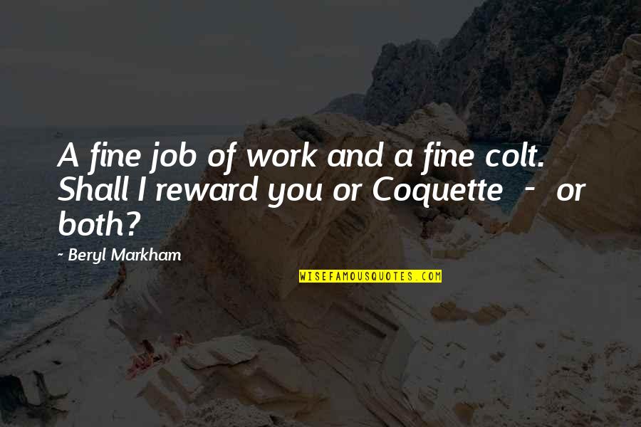 Colt Quotes By Beryl Markham: A fine job of work and a fine
