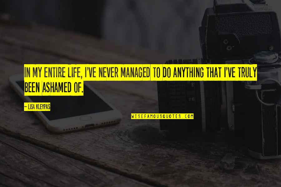 Colteryahn Kathryn Quotes By Lisa Kleypas: In my entire life, I've never managed to Colteryahn Kathryn Quotes By Lisa Kleypas: In my entire life, I've never managed to
