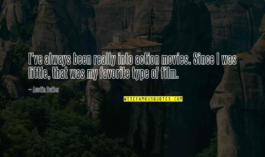 Coltivazione Cannabis Quotes By Austin Butler: I've always been really into action movies. Since