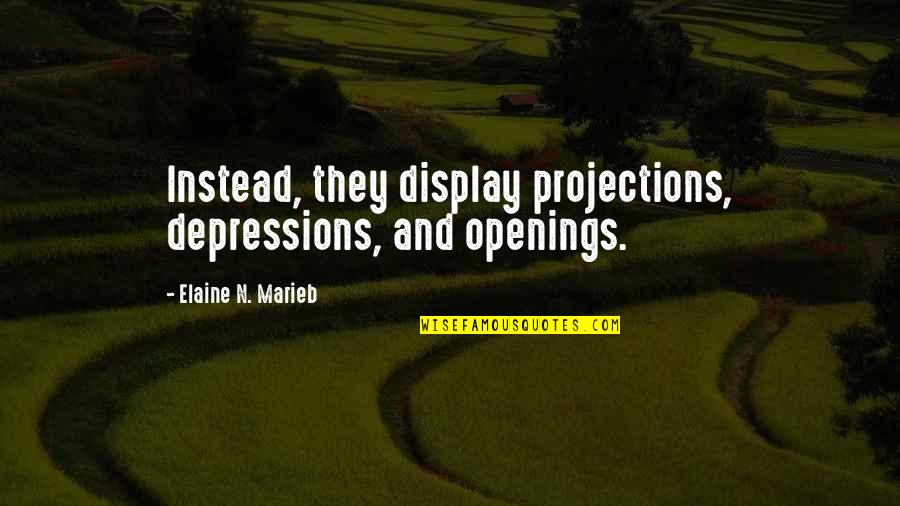 Coltrain Quotes By Elaine N. Marieb: Instead, they display projections, depressions, and openings.