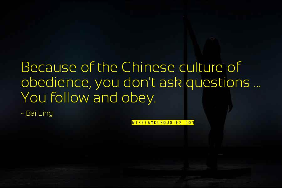Coltrane Music Quotes By Bai Ling: Because of the Chinese culture of obedience, you Coltrane Music Quotes By Bai Ling: Because of the Chinese culture of obedience, you