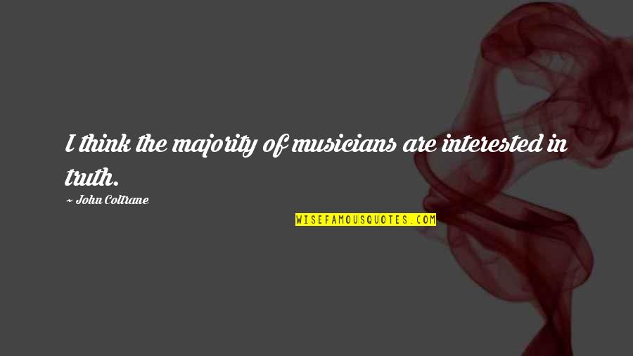 Coltrane Quotes By John Coltrane: I think the majority of musicians are interested