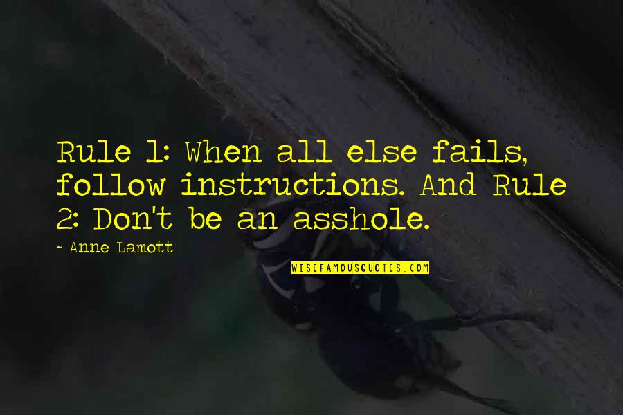 Coltranes Charlotte Quotes By Anne Lamott: Rule 1: When all else fails, follow instructions.
