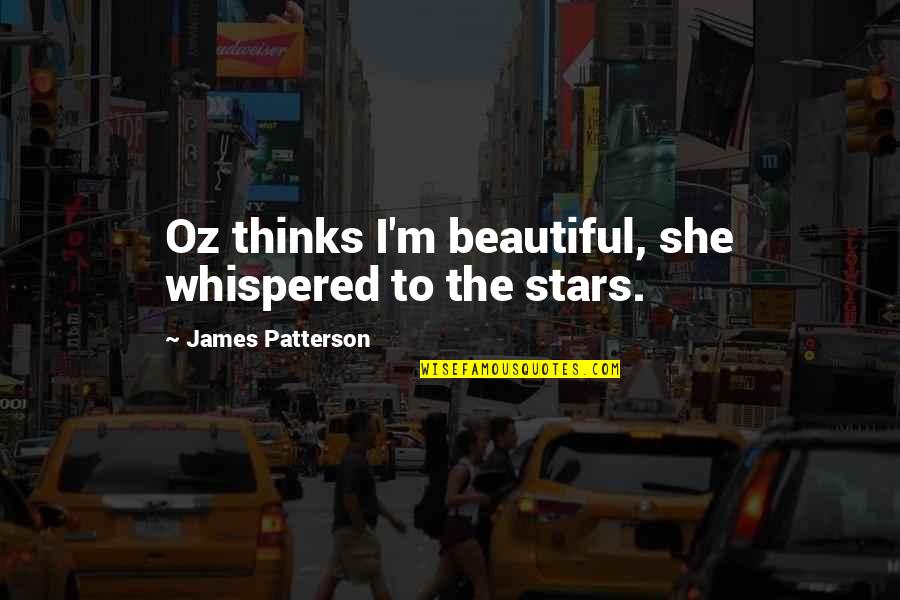 Coltre Significato Quotes By James Patterson: Oz thinks I'm beautiful, she whispered to the