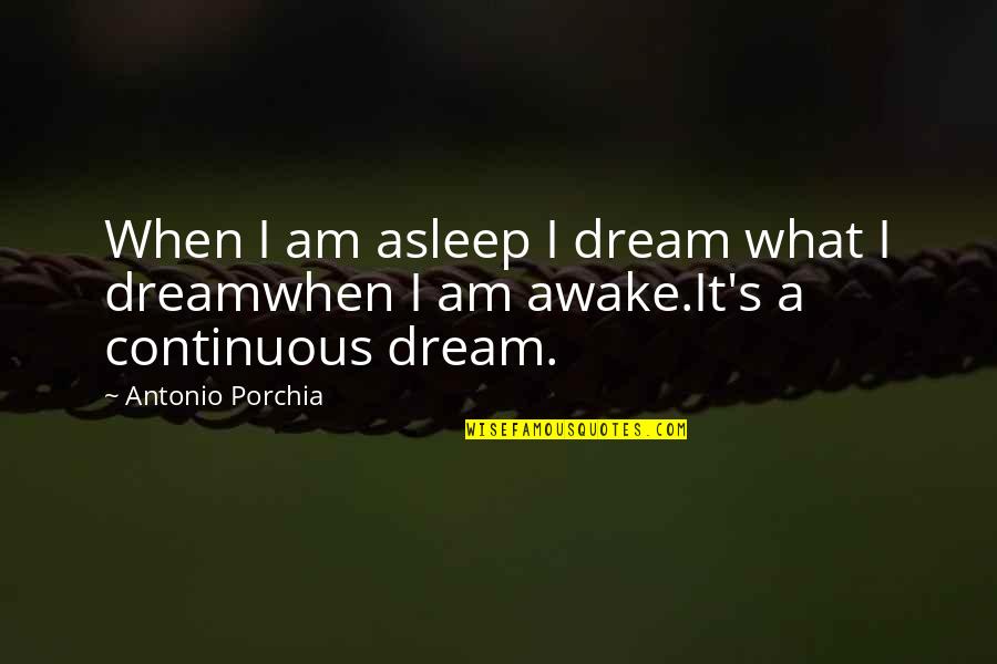 Colts Football Quotes By Antonio Porchia: When I am asleep I dream what I