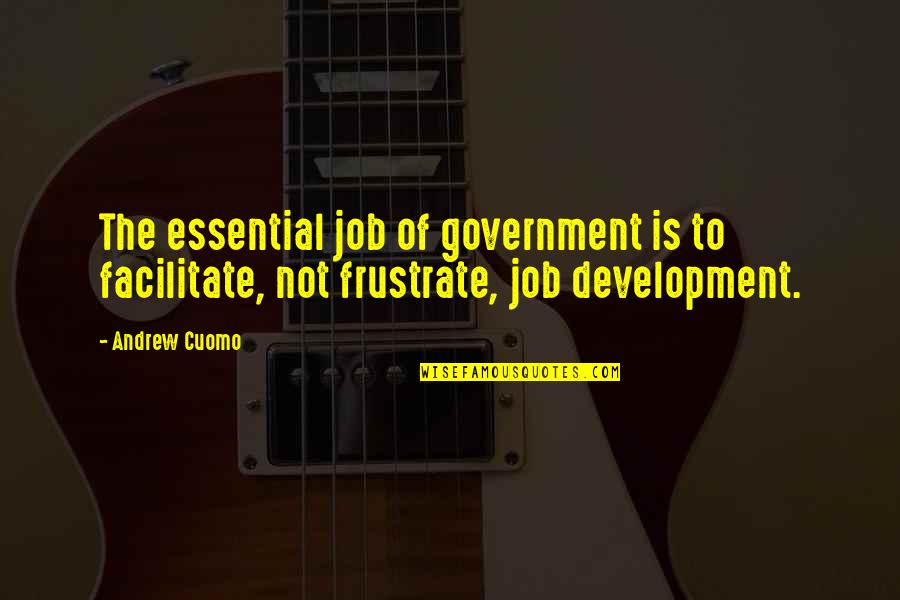 Coluccio Salutati Quotes By Andrew Cuomo: The essential job of government is to facilitate,