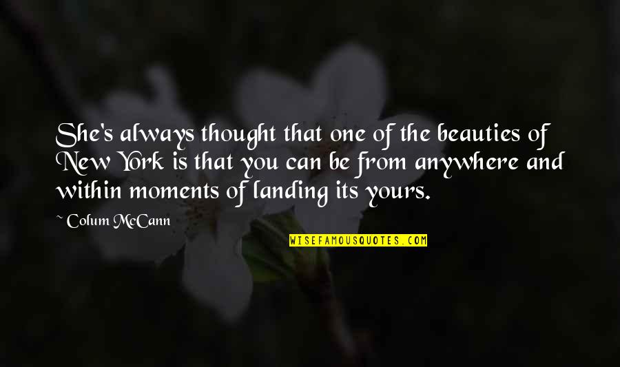 Colum Quotes By Colum McCann: She's always thought that one of the beauties