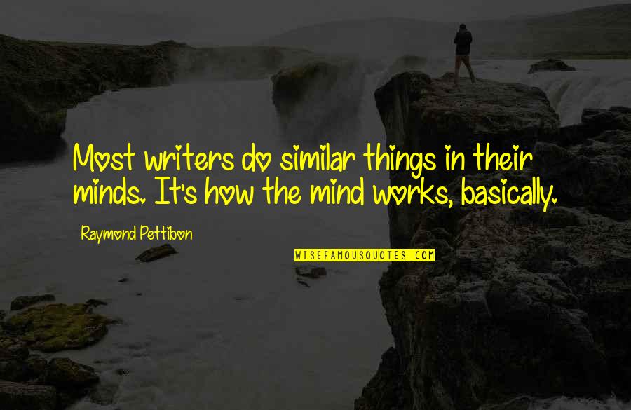 Columba's Quotes By Raymond Pettibon: Most writers do similar things in their minds. Columba's Quotes By Raymond Pettibon: Most writers do similar things in their minds.