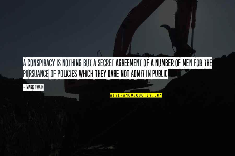 Columbia Has Talent Quotes By Mark Twain: A conspiracy is nothing but a secret agreement