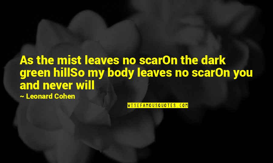 Columbia Life Insurance Quotes By Leonard Cohen: As the mist leaves no scarOn the dark