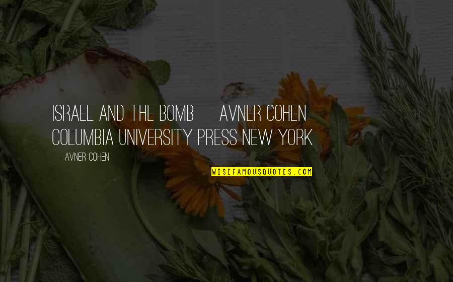 Columbia Quotes By Avner Cohen: ISRAEL AND THE BOMB Avner Cohen Columbia University