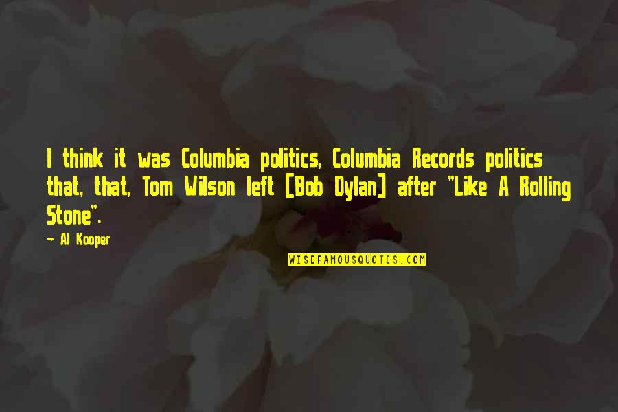 Columbia's Quotes By Al Kooper: I think it was Columbia politics, Columbia Records Columbia's Quotes By Al Kooper: I think it was Columbia politics, Columbia Records