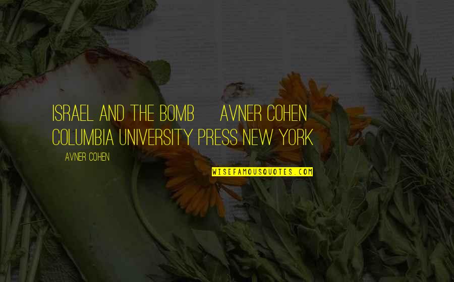 Columbia's Quotes By Avner Cohen: ISRAEL AND THE BOMB Avner Cohen Columbia University