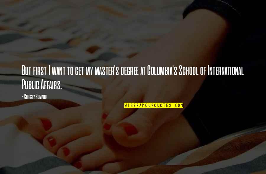 Columbia's Quotes By Christy Romano: But first I want to get my master's Columbia's Quotes By Christy Romano: But first I want to get my master's