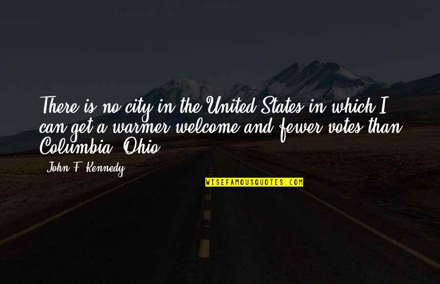 Columbia's Quotes By John F. Kennedy: There is no city in the United States Columbia's Quotes By John F. Kennedy: There is no city in the United States