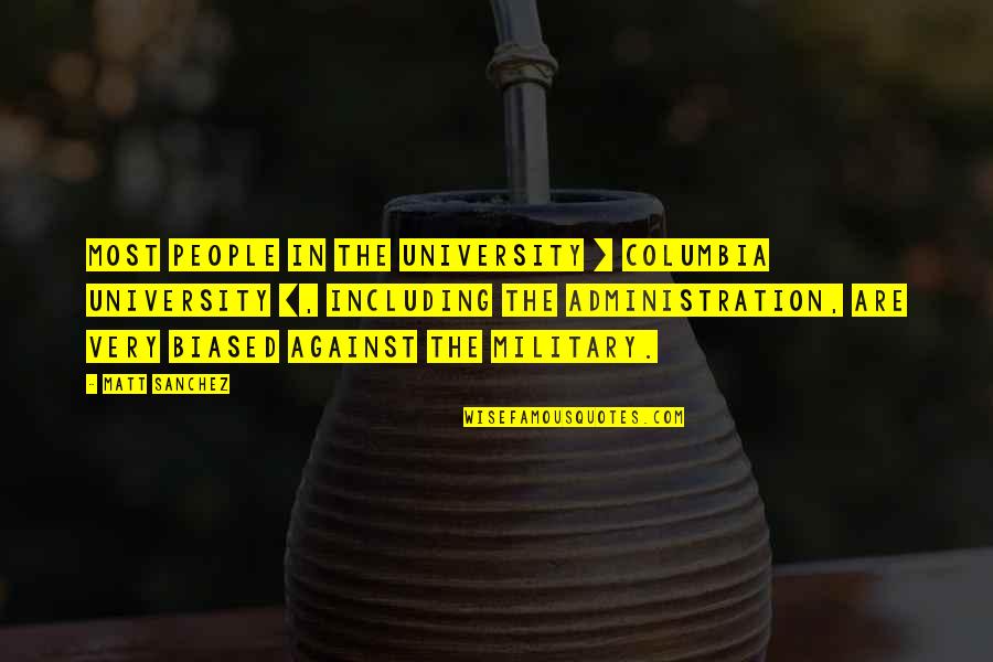 Columbia's Quotes By Matt Sanchez: Most people in the university [ Columbia University Columbia's Quotes By Matt Sanchez: Most people in the university [ Columbia University