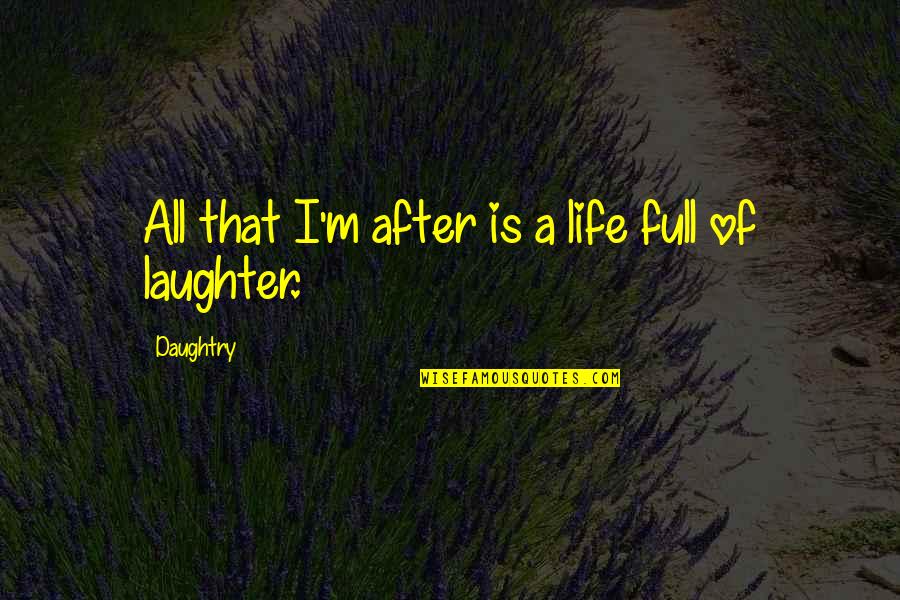 Columbine School Shooting Quotes By Daughtry: All that I'm after is a life full