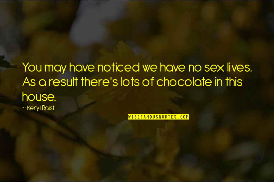 Columbines Flowers Quotes By Keryl Raist: You may have noticed we have no sex Columbines Flowers Quotes By Keryl Raist: You may have noticed we have no sex