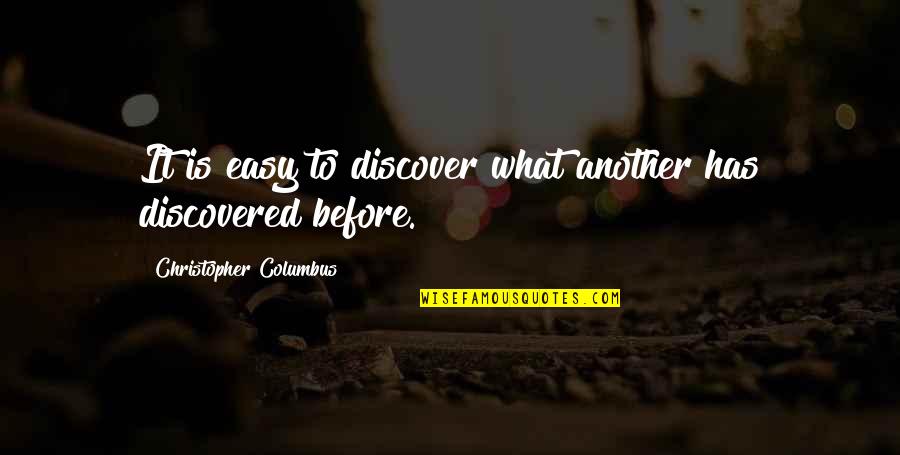 Columbus 2017 Quotes By Christopher Columbus: It is easy to discover what another has