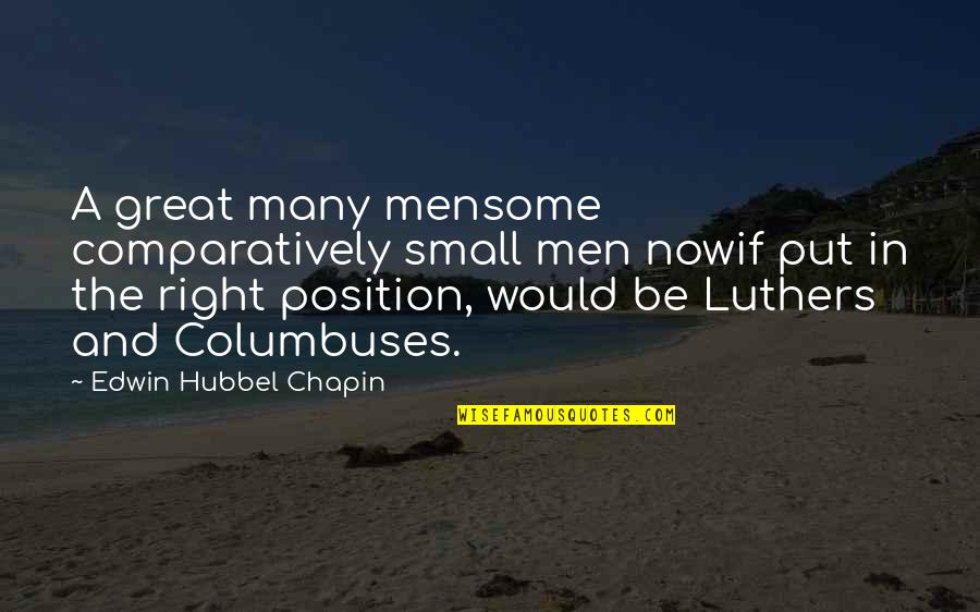 Columbus Quotes By Edwin Hubbel Chapin: A great many mensome comparatively small men nowif