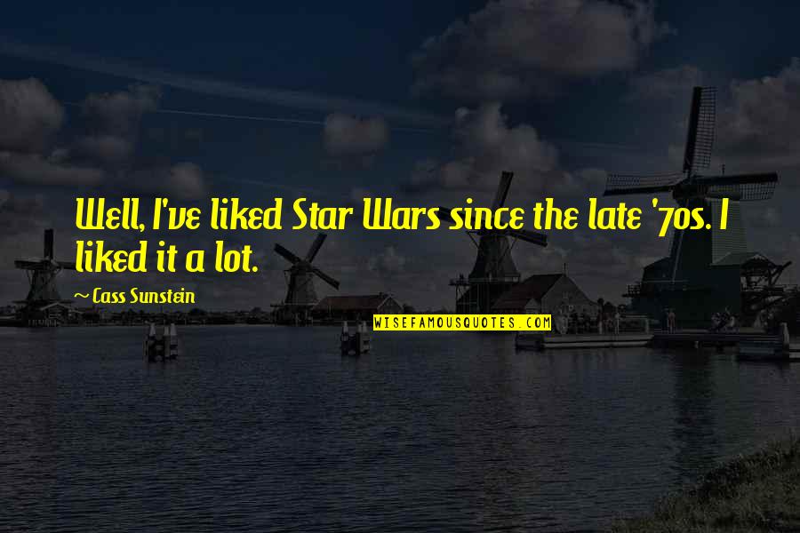 Columbus The Explorer Quotes By Cass Sunstein: Well, I've liked Star Wars since the late