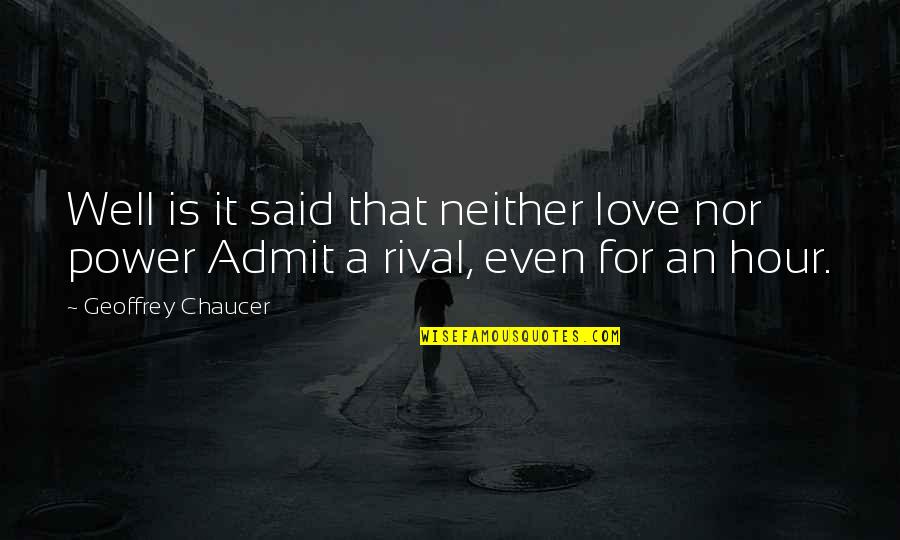 Columbus Theme Quotes By Geoffrey Chaucer: Well is it said that neither love nor