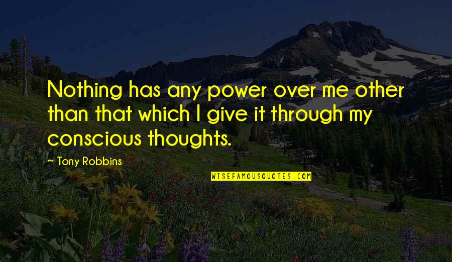 Columbus Theme Quotes By Tony Robbins: Nothing has any power over me other than