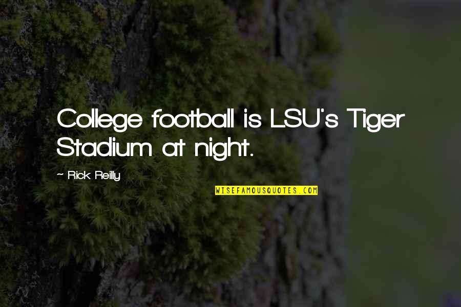 Columbus Therapy Quotes By Rick Reilly: College football is LSU's Tiger Stadium at night.