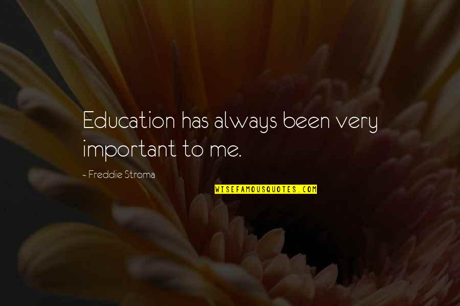 Columnas Griegas Quotes By Freddie Stroma: Education has always been very important to me.