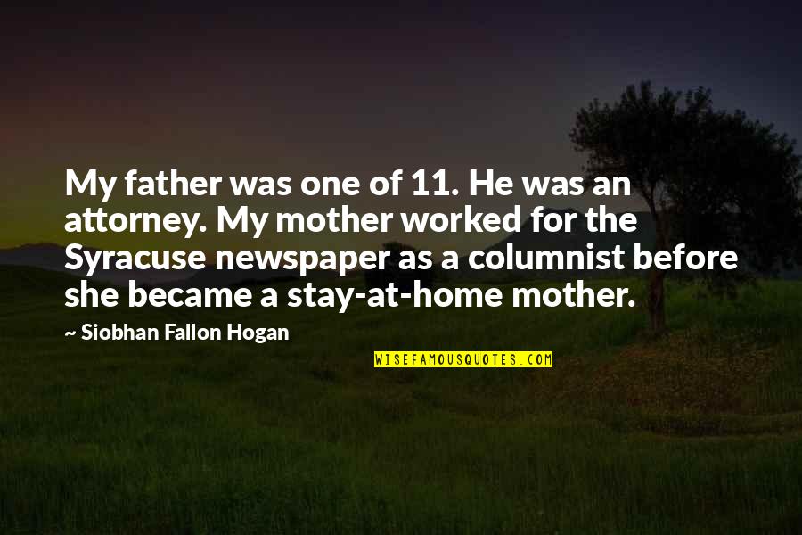 Columnist Quotes By Siobhan Fallon Hogan: My father was one of 11. He was