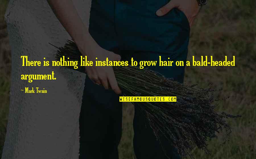 Columnistas De La Quotes By Mark Twain: There is nothing like instances to grow hair
